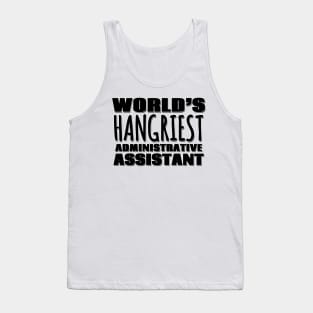 World's Hangriest Administrative Assistant Tank Top